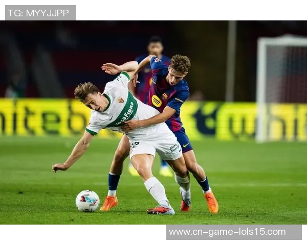 巴萨罗那主场迎战埃尔切期待精彩对决与胜利时刻